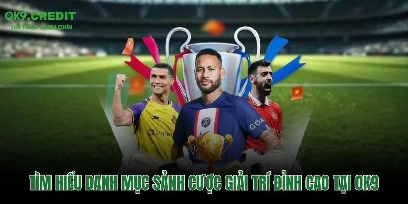 Danh mục trò chơi cá cược đa dạng tại hệ thống OK9